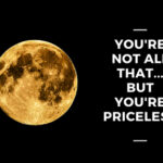 You're Not All That... But You're Priceless